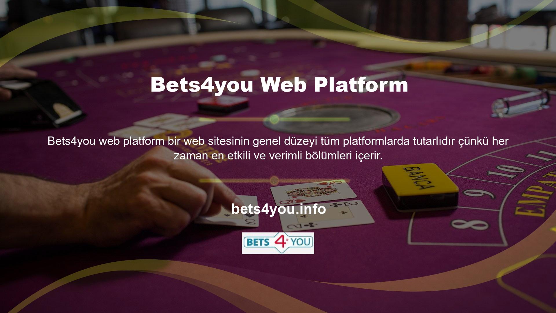 Genel olarak b'nin orijinal yapısı olan Bets4you ile daha verimli ilerleyebilirsiniz